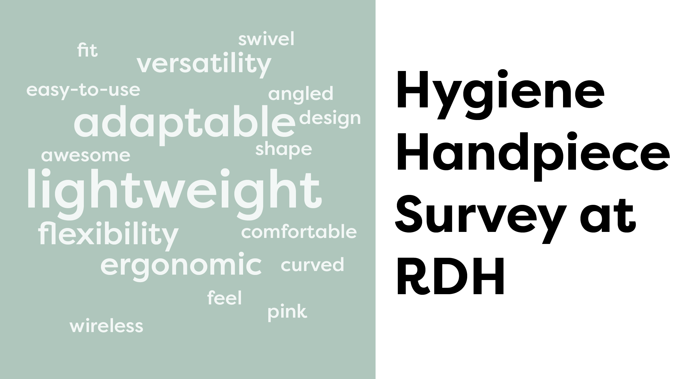 Hygiene Handpiece Survey Completed at the RDH: Hygienists Prefer Cordless Handpieces